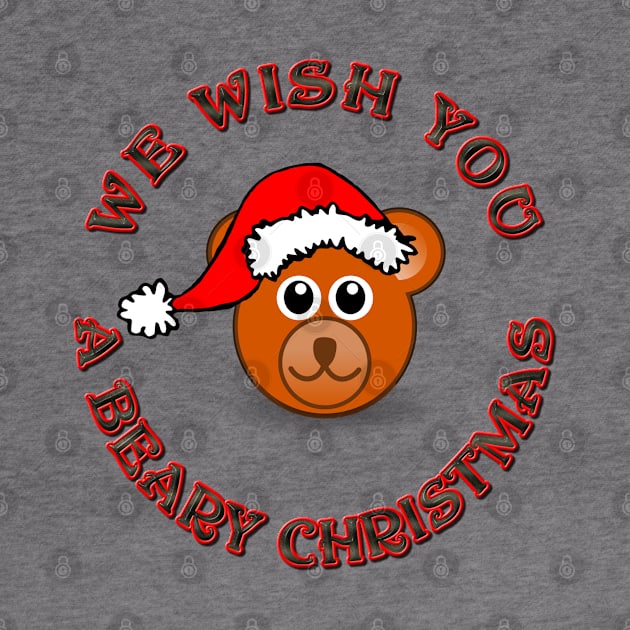 We Wish You a Beary Christmas - Wish You a Merry Christmas  Bear With Santa Hat - Black Text by CDC Gold Designs